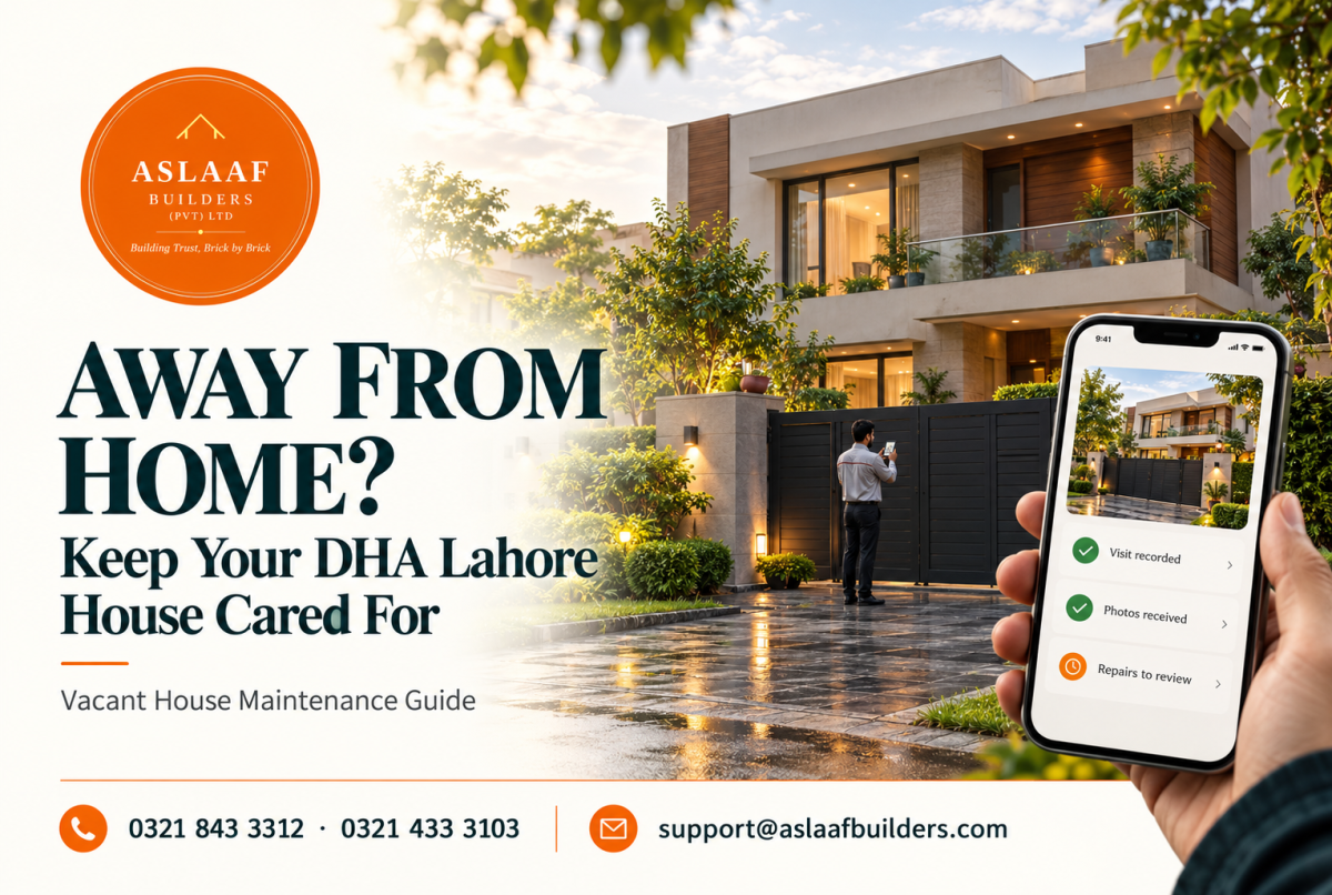 Leaving Your DHA Lahore House Empty? A Care Plan for Overseas Owners