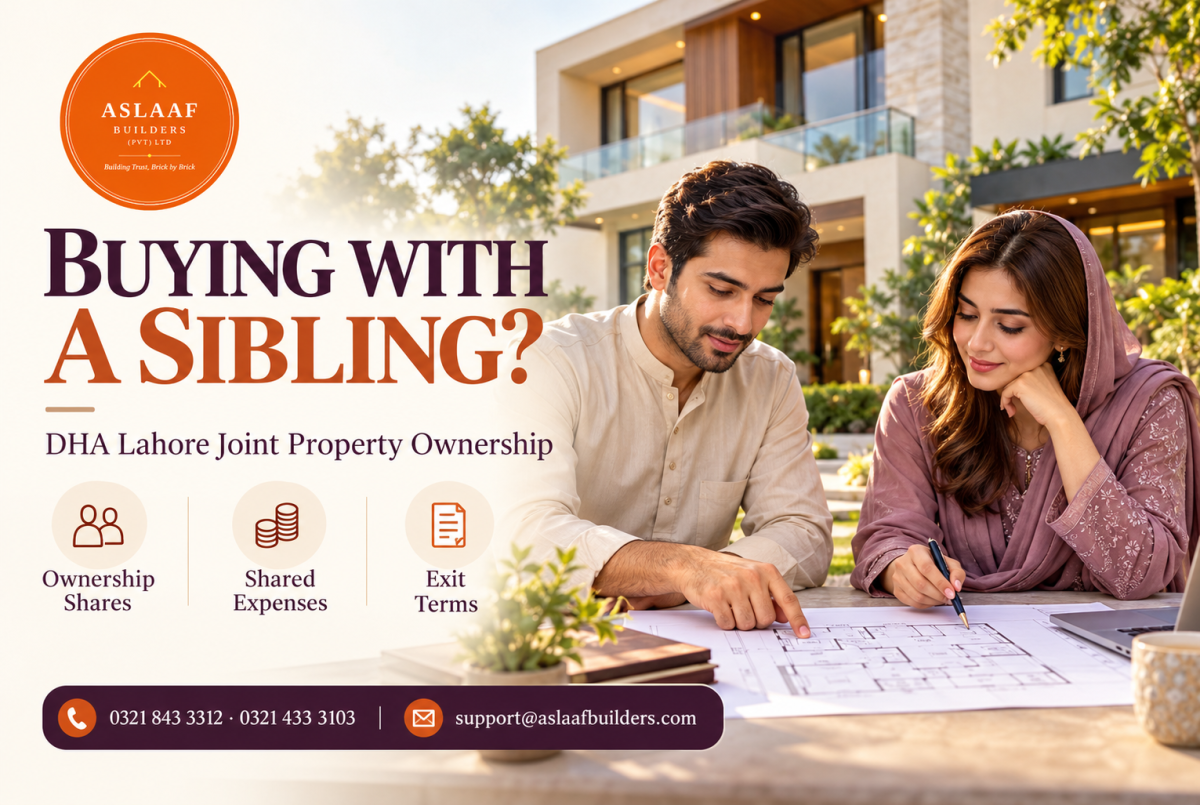 Buying a DHA Lahore Property With a Sibling? Agree on These Things First