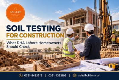 Soil Testing for Construction in DHA Lahore: What Homeowners Should Check