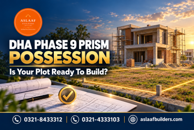 DHA Phase 9 Prism Possession: Is Your Plot Actually Ready To Build?