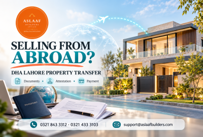 Selling DHA Lahore Property From Abroad: Documents and Transfer Steps